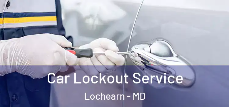 Car Lockout Service Lochearn - MD