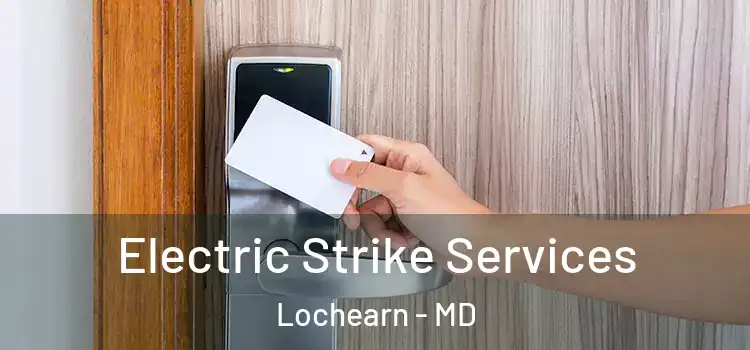 Electric Strike Services Lochearn - MD