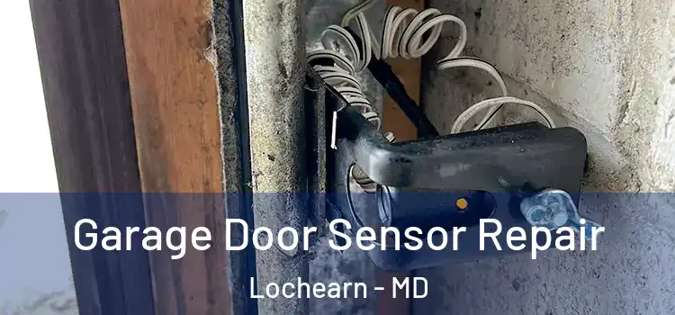Garage Door Sensor Repair Lochearn - MD