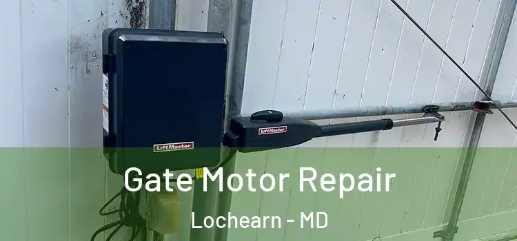 Gate Motor Repair Lochearn - MD