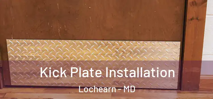 Kick Plate Installation Lochearn - MD