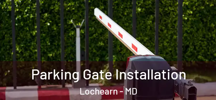Parking Gate Installation Lochearn - MD