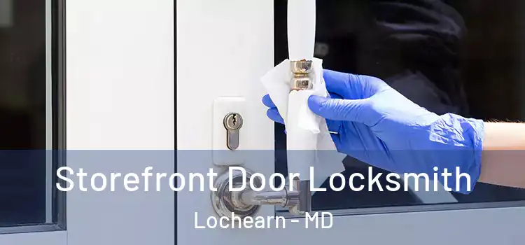 Storefront Door Locksmith Lochearn - MD